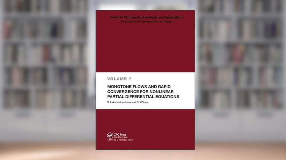 Monotone Flows and Rapid Convergence for Nonlinear Partial Differential Equations (Mathematical Analysis and Applications), written by V. Lakshmikantham; S. Koksal