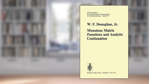 Cover from Monotone Matrix Functions and Analytic Continuation (Grundlehren der mathematischen Wissenschaften), written by W.F.Jr. Donoghue Jr.