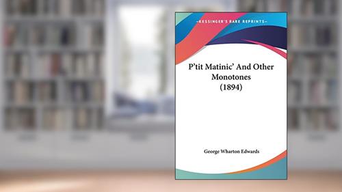 Cover from P'tit Matinic' And Other Monotones (1894), written by George Wharton Edwards