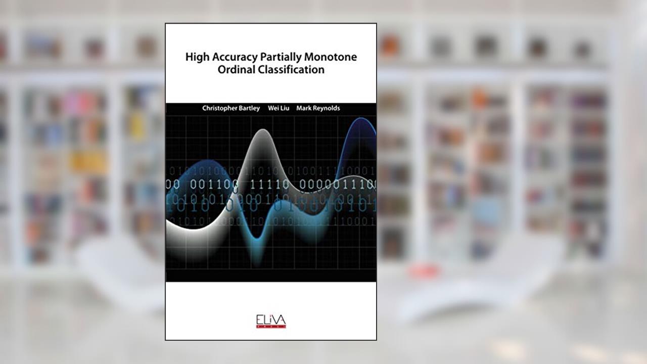 High Accuracy Partially Monotone Ordinal Classification, written by Christopher Bartley; Wei Liu; Mark Reynolds