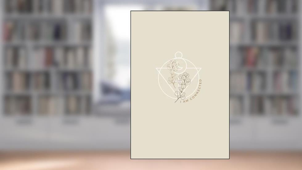 I am Connected - Spiritual Affirmations Notebook Journal Monotone: - Plain Lined notebook interior 120 pages for daily affirmations and mindfulness, written by J H