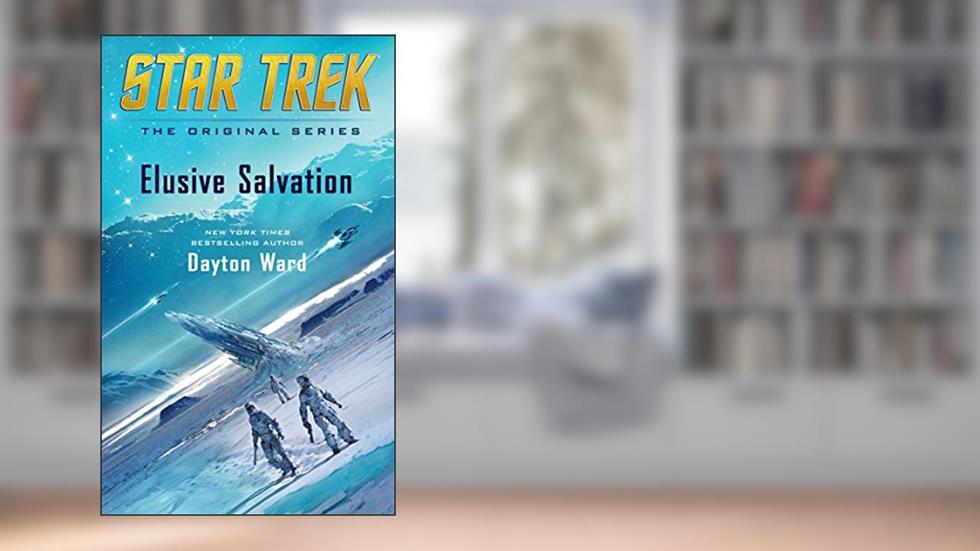 Elusive Salvation (Star Trek: The Original Series), written by Dayton Ward