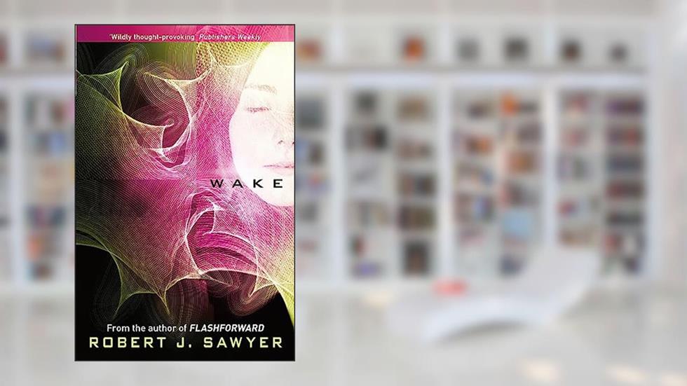 Wake, written by Robert J. Sawyer
