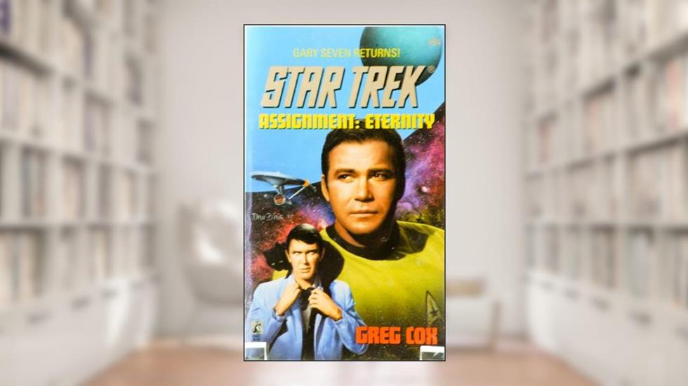 Assignment: Eternity (Star Trek: The Original Series), written by Greg Cox