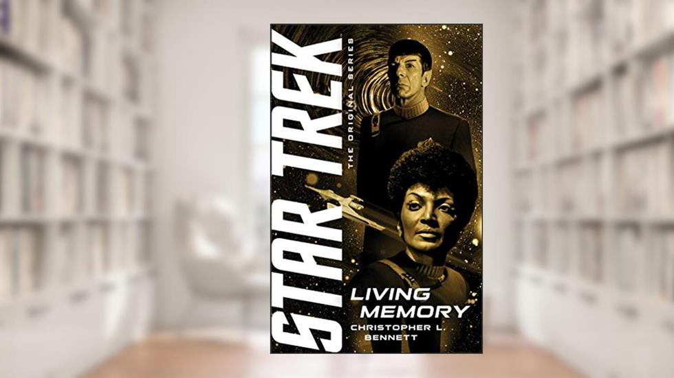 Living Memory (Star Trek: The Original Series), written by Christopher L. Bennett