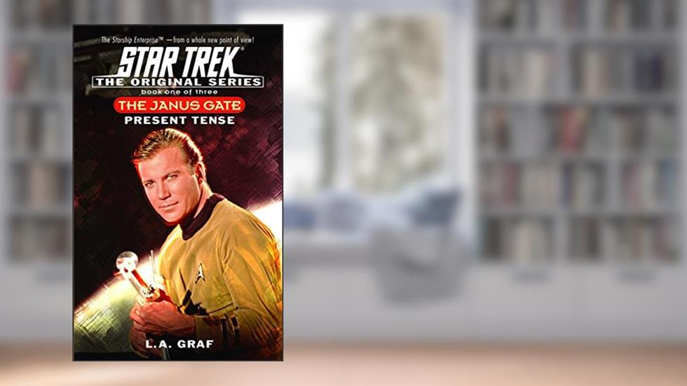 Present Tense: The Janus Gate Book One (Star Trek: The Original Series 1), written by L.A. Graf