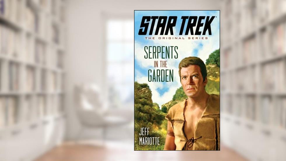 Star Trek: The Original Series: Serpents in the Garden, written by Jeff Mariotte