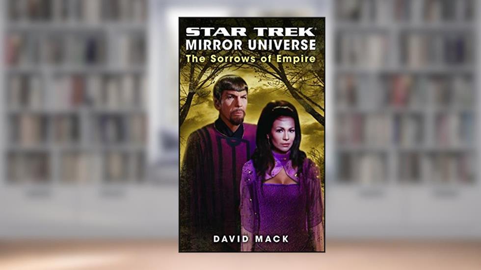 Star Trek: Mirror Universe: The Sorrows of Empire: Mirror Universe: The Sorrows of Empire (Star Trek: The Original Series), written by David Mack