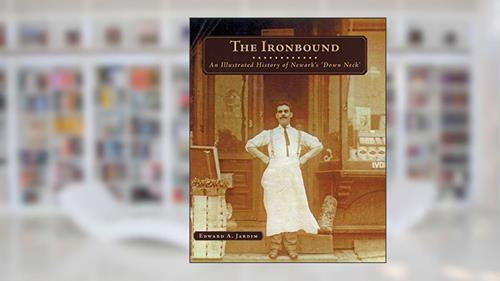 Cover from The Ironbound: An Illustrated History of Newark's Down Neck, written by Edward A. Jardim