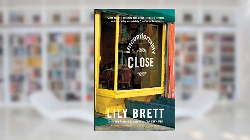 Uncomfortably Close: A Novel, written by Lily Brett