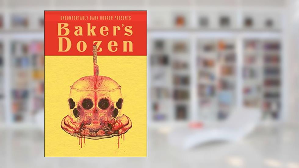 Uncomfortably Dark Presents...Baker's Dozen!, written by Candace Nola; Strand; Christine Morgan