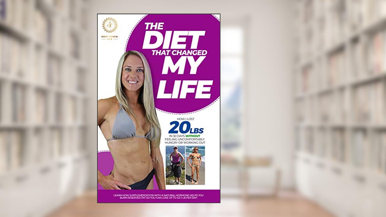 The Diet That Changed My Life: How I Lost 20 lbs in 30 Days Without Feeling Uncomfortably Hungry or Working Out, written by Lucie Allaire