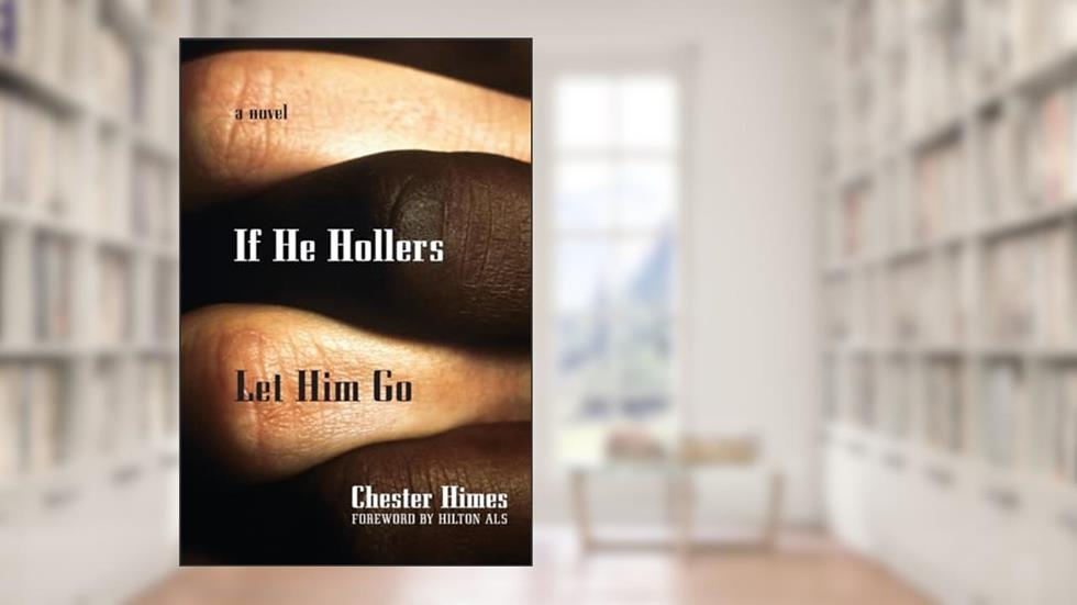 If He Hollers Let Him Go (Himes, Chester), written by Chester Himes