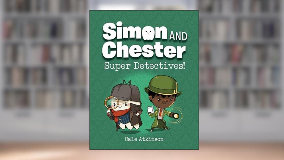 Super Detectives! (Simon and Chester Book #1), written by Cale Atkinson