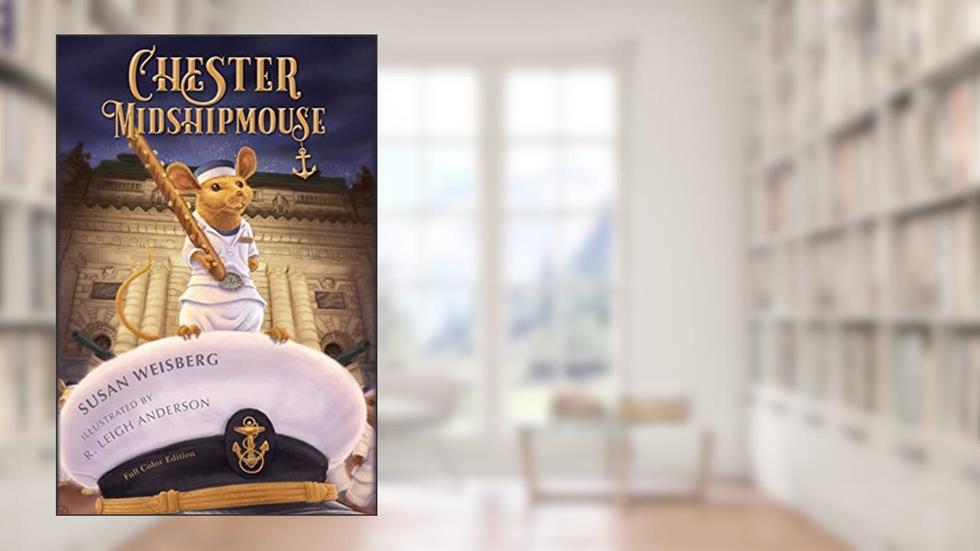 Chester Midshipmouse: Special Full Color Edition, written by Susan Weisberg