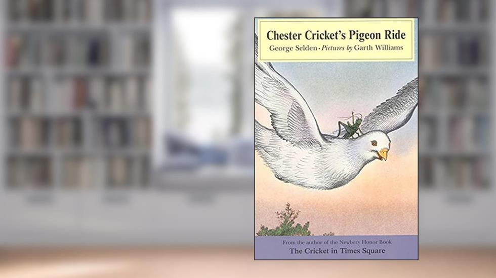 Chester Cricket's Pigeon Ride (Chester Cricket and His Friends, 4), written by George Selden