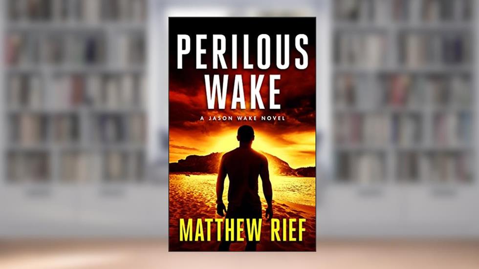 Perilous Wake (Jason Wake Book 6), written by Matthew Rief