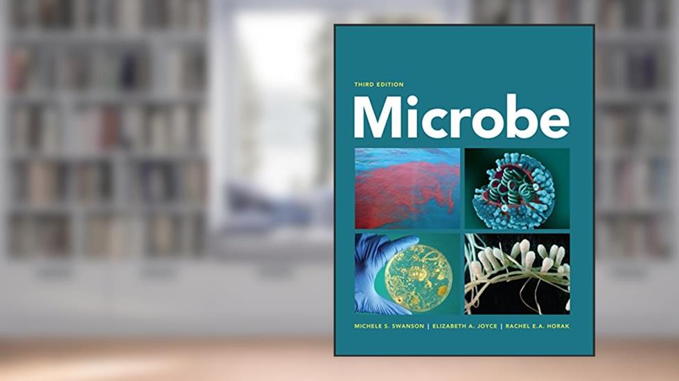 Microbe (ASM Books), written by Michele S. Swanson; Elizabeth A. Joyce; Rachel E. A. Horak