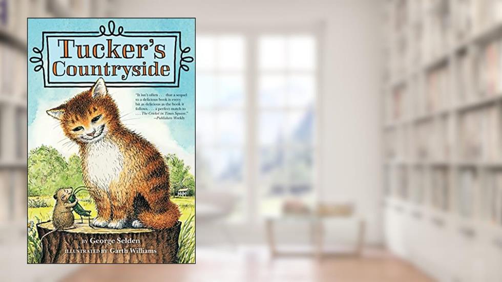 Tucker's Countryside (Chester Cricket and His Friends, 2), written by George Selden