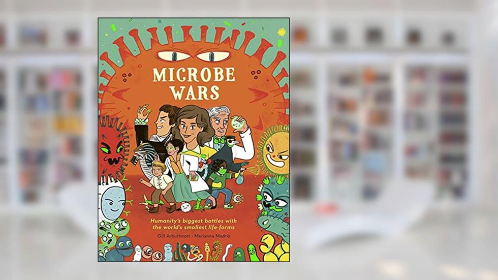 Microbe Wars, written by Gill Arbuthnott