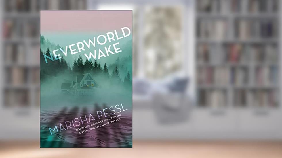 Neverworld Wake, written by Marisha Pessl