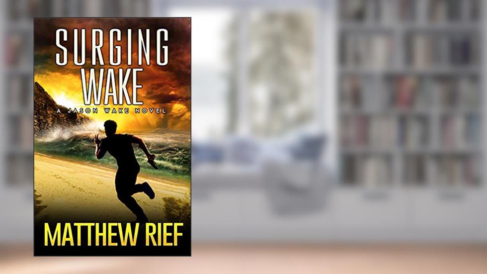 Surging Wake (Jason Wake Book 2), written by Matthew Rief