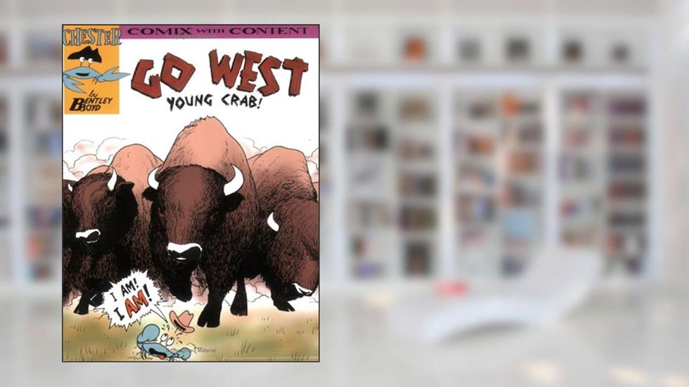 Go West Young Crab! (Chester the Crab's Comics with Content Series), written by Bentley Boyd