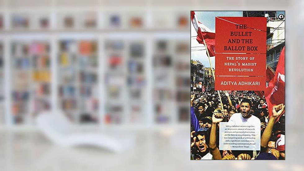 The Bullet and the Ballot Box: The Story of Nepal's Maoist Revolution, written by Aditya Adhikari