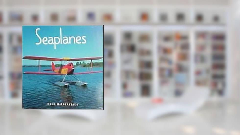 Seaplanes, written by Hans Halberstadt