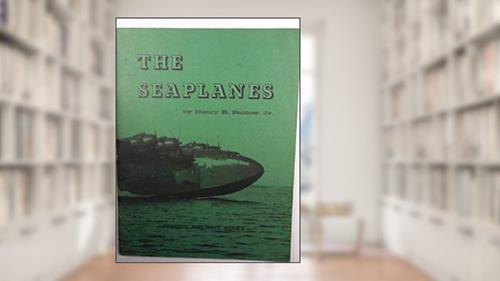 Cover from The Seaplanes (Famous Aircraft series), written by Henry R. Palmer