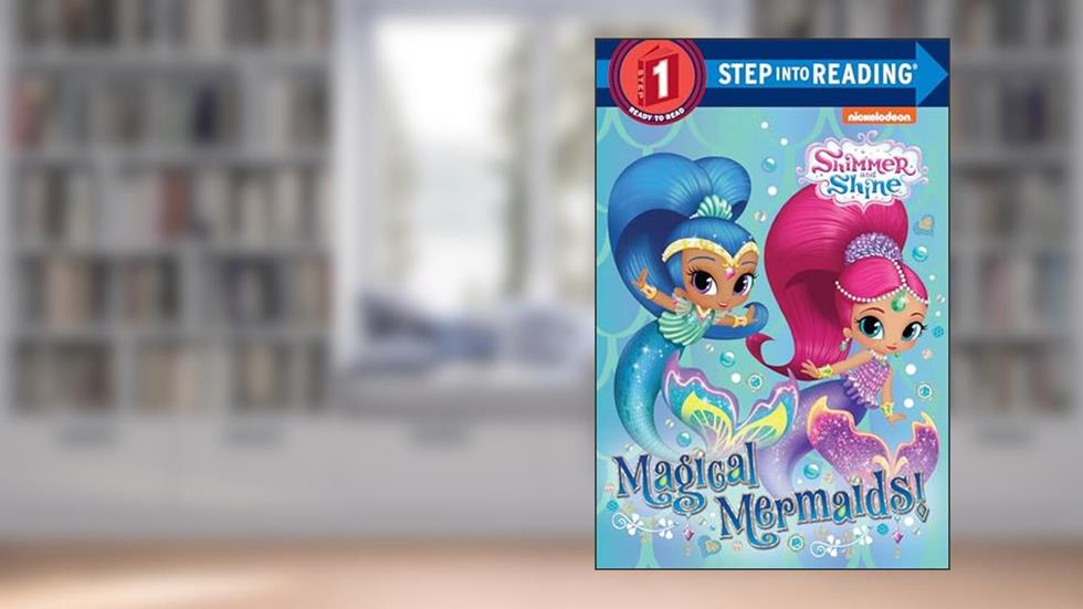 Magical Mermaids! (Shimmer and Shine) (Step into Reading), written by Random House