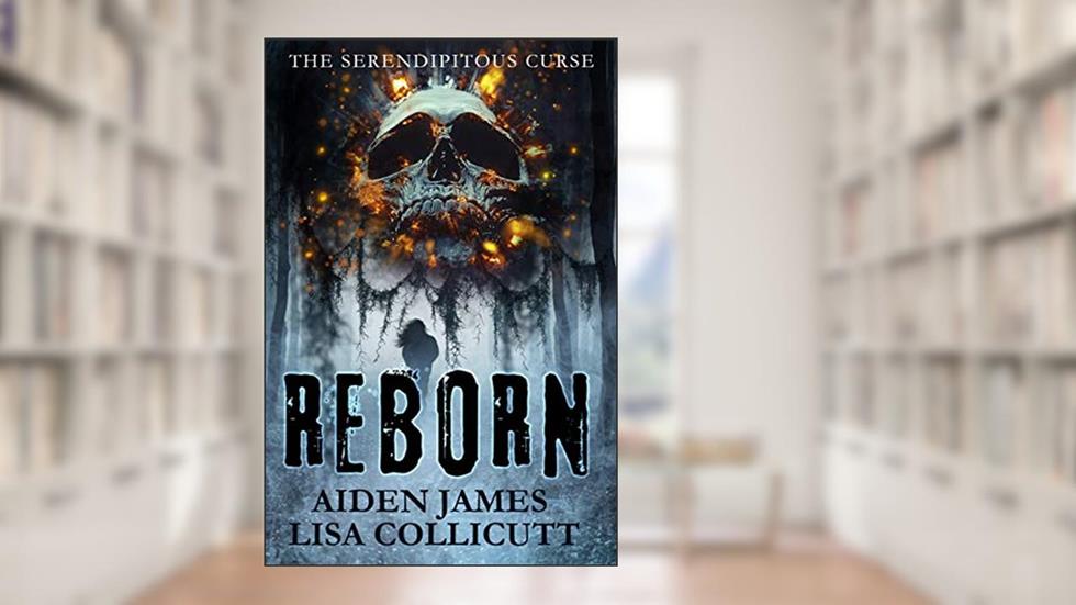 Reborn: A Southern Paranormal Gothic Novel (The Serendipitous Curse Book 1), written by Aiden James; Lisa Collicutt