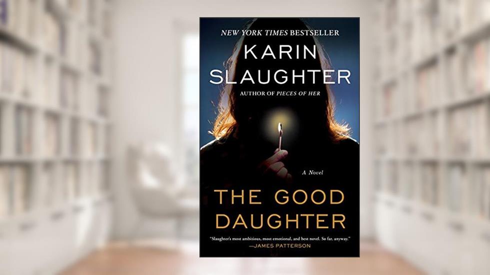 The Good Daughter: A Chilling Psychological Horror Novel of Family Bonds and Haunting Memories, written by Karin Slaughter