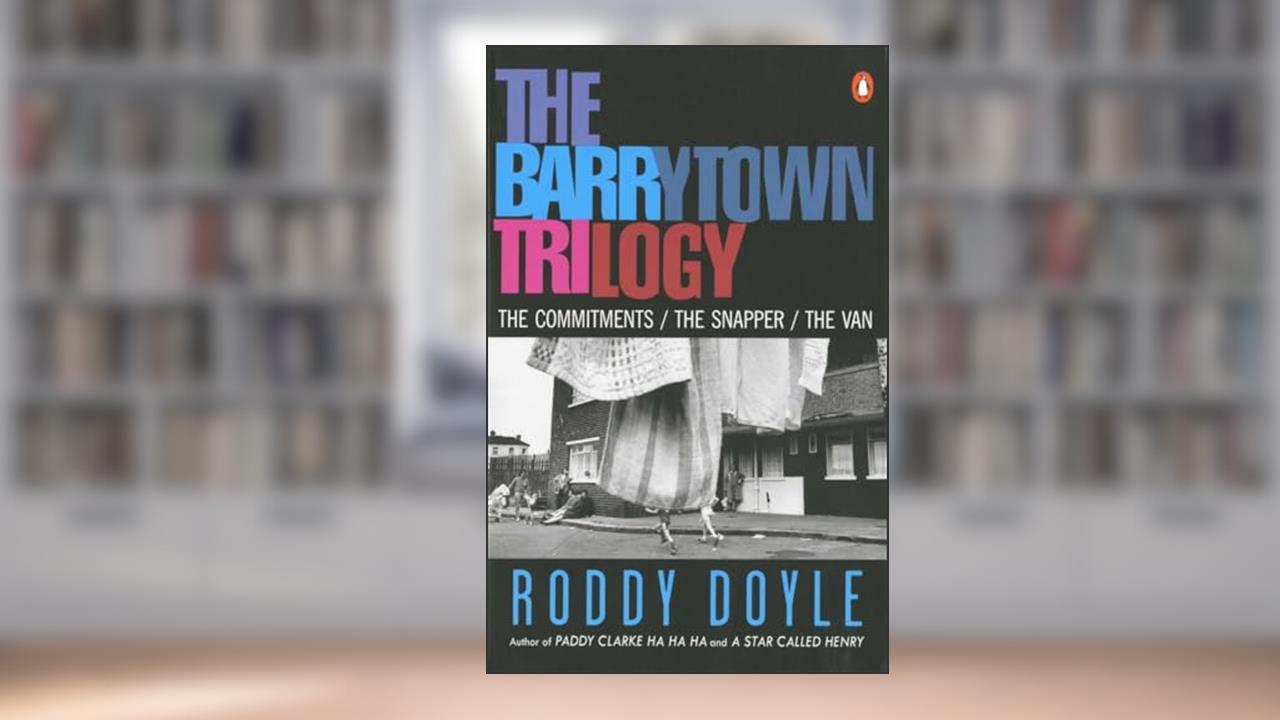 The Barrytown Trilogy: The Commitments; The Snapper; The Van, written by Roddy Doyle