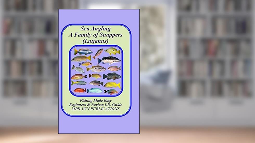 Sea Angling A family of Snappers (Target species), written by mr David A Weaver