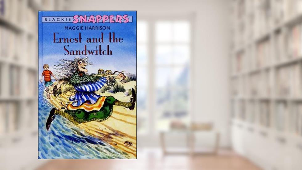 Ernest and the Sandwich (Blackie Snappers), written by Maggie Harrison