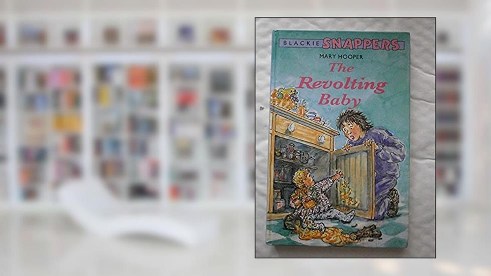 The Revolting Baby (Blackie Snappers), written by Mary Hooper