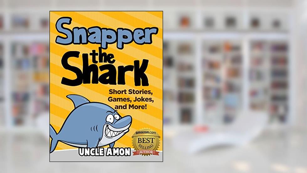 Snapper the Shark: Short Stories, Games, Jokes, and More! (Fun Time Reader Book 30), written by Uncle Amon
