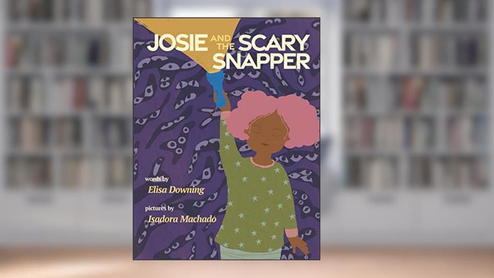 Josie and the Scary Snapper, written by Elisa Downing