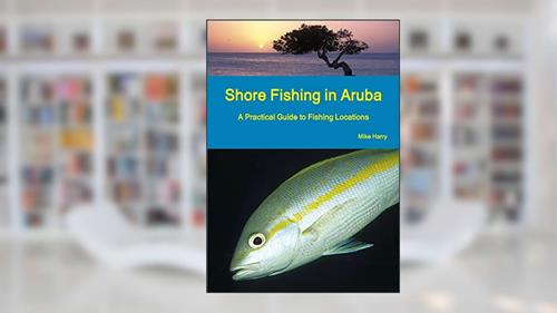 Cover from Shore Fishing in Aruba, written by Mike Harry