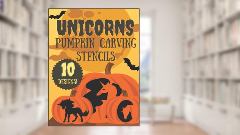 Unicorn Pumpkin Carving Stencils for Halloween: 10 Jack O'Lantern Carving Template Patterns for Kids and Adults (Halloween Pumpkin Carving Stencils), written by KSG Press