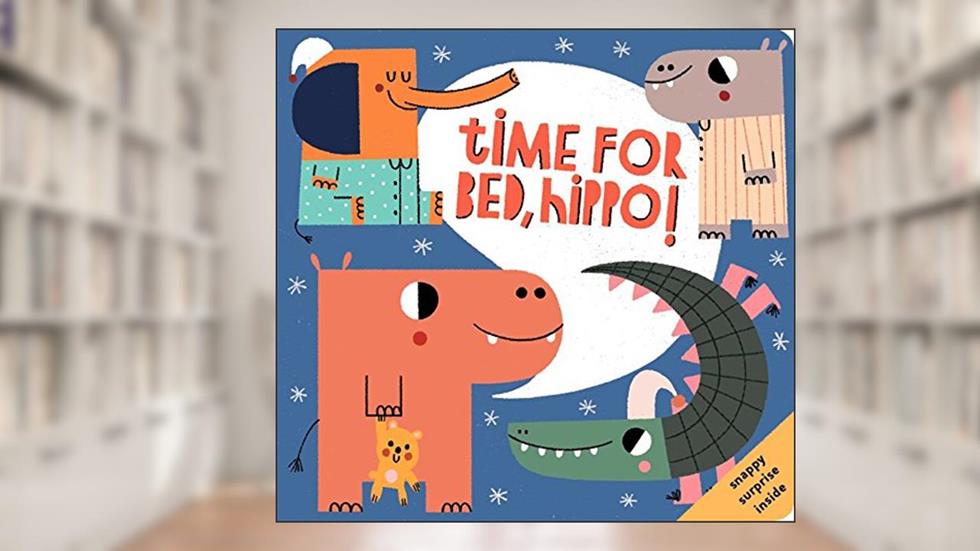 Time for Bed, Hippo!, written by Teresa Bellón