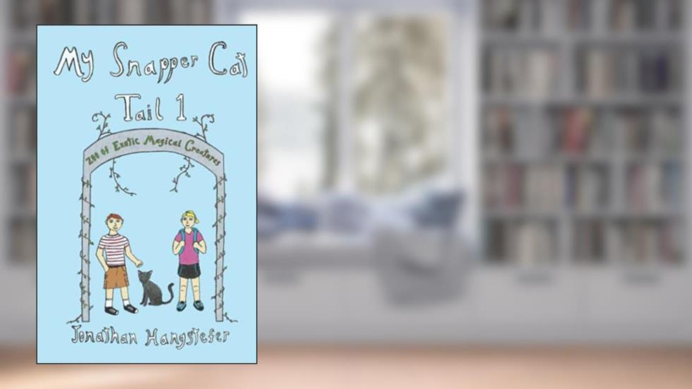 My Snapper Cat: Zoo of Exotic Magical Creatures (Tail 1), written by Jonathan Hangstefer