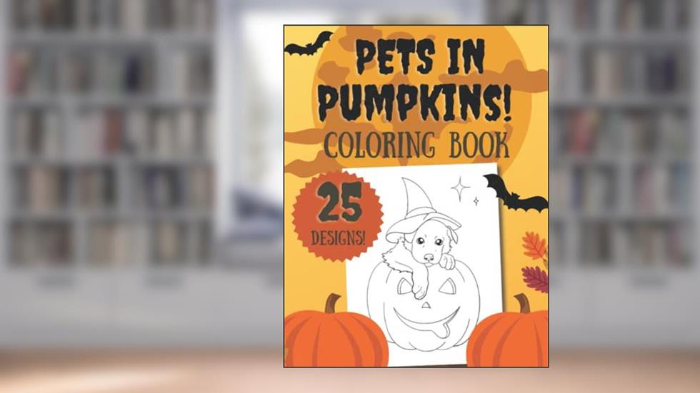 Pets in Pumpkins Coloring Book: 25 Fall and Halloween Themed Coloring Pages Featuring Adorable Cats, Dogs, Bunnies and More in Pumpkins, written by KSG Press