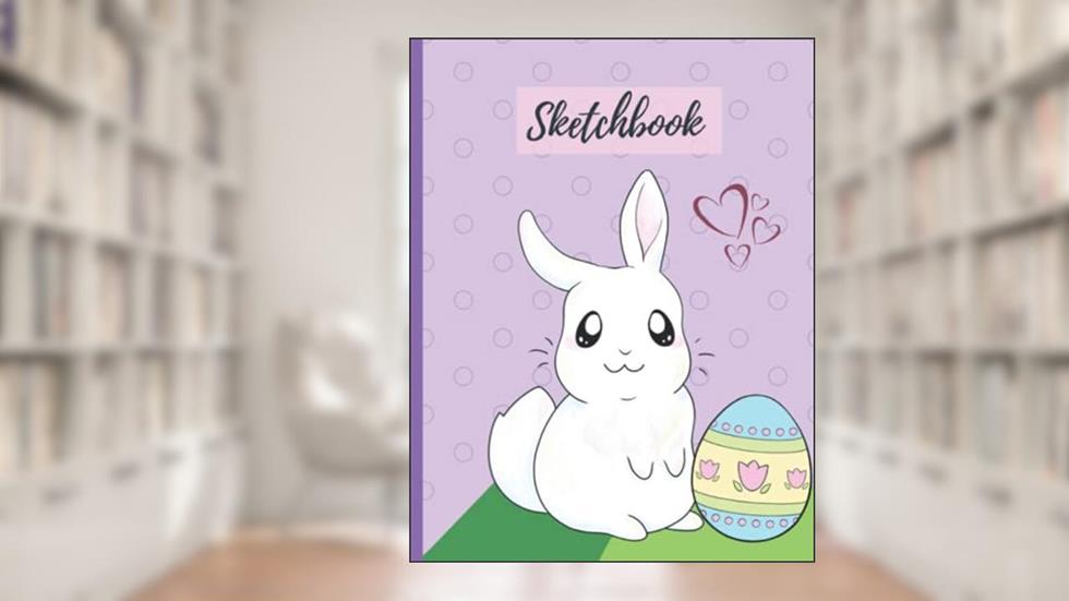 Easter Bunny Sketchbook: For Artist of All Ages and Skill Levels, written by KSG Press