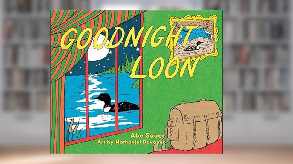 Goodnight Loon, written by Abe Sauer