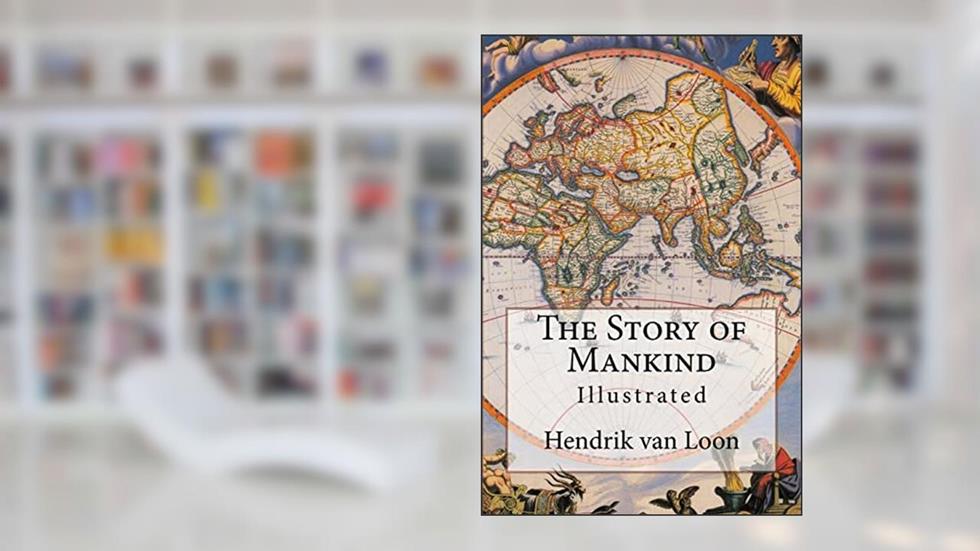 The Story of Mankind: Illustrated, written by Hendrik Van Loon
