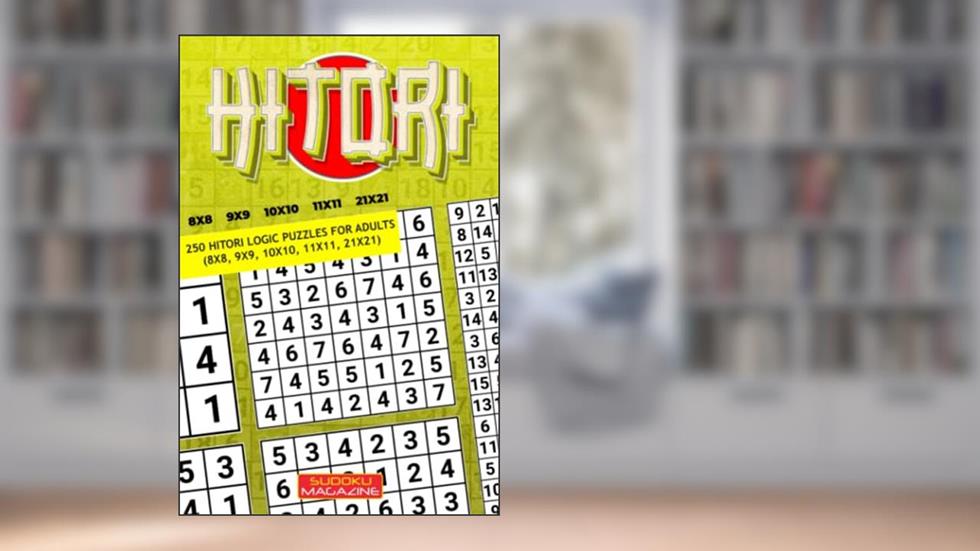 Hitori: 250 Hitori Logic puzzles for adults (8x8, 9x9, 10x10, 11x11, 21x21), written by Sudoku Magazine