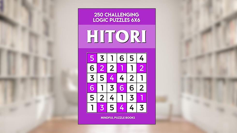 Hitori: 250 Challenging Logic Puzzles 6x6 (Hitori Collection), written by Mindful Puzzle Books