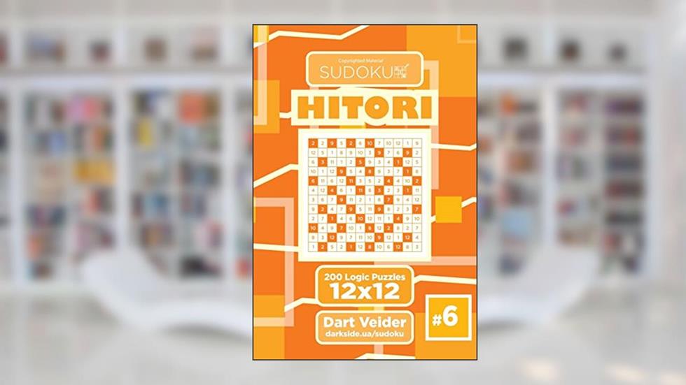 Sudoku Hitori - 200 Logic Puzzles 12x12 (Volume 6), written by Dart Veider
